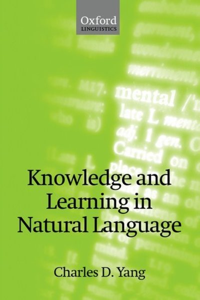 Cover for Yang, Charles D. (, Department of Linguistics, Yale University) · Knowledge and Learning in Natural Language (Hardcover Book) (2003)