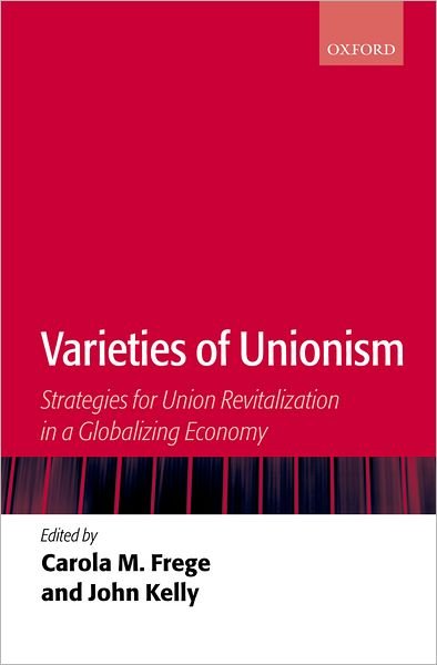Cover for Frege · Varieties of Unionism: Strategies for Union Revitalization in a Globalizing Economy (Innbunden bok) (2004)