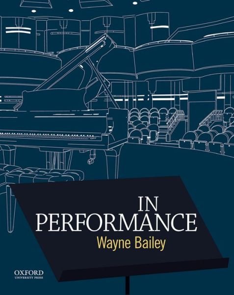 In Performance - Wayne Bailey - Boeken - Oxford University Press, USA - 9780199382149 - 15 juli 2015
