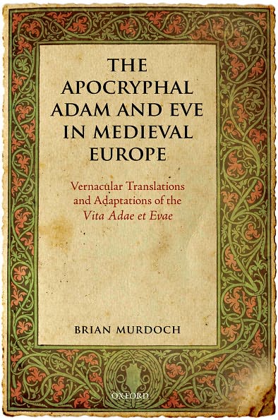 Cover for Murdoch, Brian (Emeritus Professor of German, University of Stirling) · The Apocryphal Adam and Eve in Medieval Europe: Vernacular Translations and Adaptations of the Vita Adae et Evae (Hardcover Book) (2009)