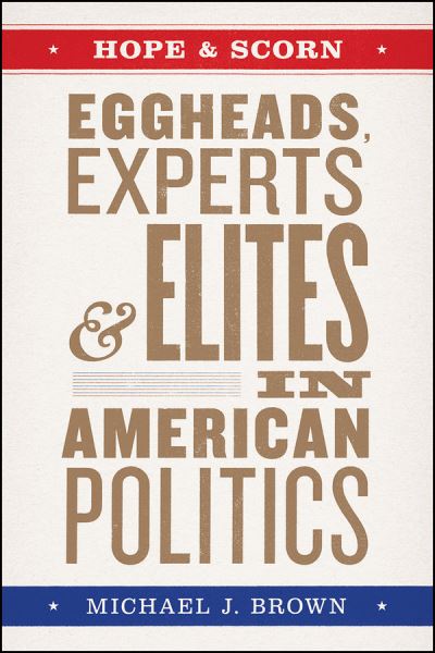 Cover for Michael J Brown · Hope and Scorn: Eggheads, Experts, and Elites in American Politics (Hardcover Book) (2020)