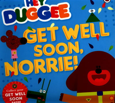 Cover for Hey Duggee · Hey Duggee: Get Well Soon, Norrie! - Hey Duggee (Pocketbok) (2015)