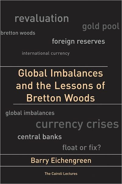 Cover for Eichengreen, Barry (University of California, Berkeley) · Global Imbalances and the Lessons of Bretton Woods - Cairoli Lectures (Paperback Bog) (2010)