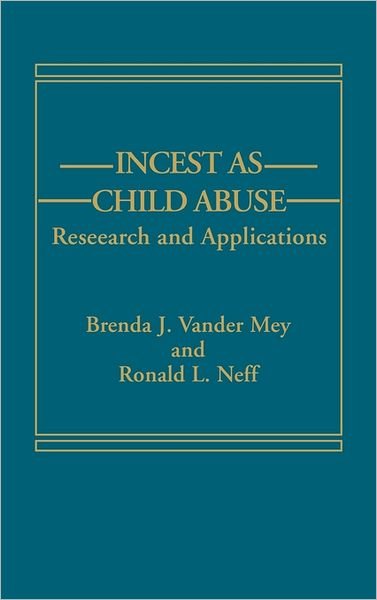Incest as Child Abuse: Research and Applications - Ronald Neff - Livres - ABC-CLIO - 9780275921149 - 5 août 1986