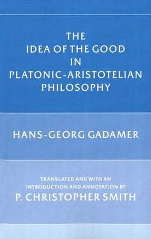 Cover for Hans-Georg Gadamer · The Idea of the Good in Platonic-Aristotelian Philosophy (Paperback Book) [Reprint edition] (1988)