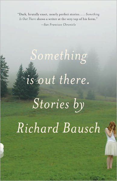 Cover for Richard Bausch · Something Is Out There: Stories - Vintage Contemporaries (Paperback Book) (2011)