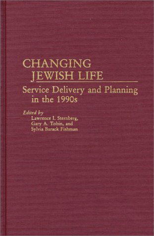 Cover for Lawrence Sternberg · Changing Jewish Life: Service Delivery and Planning in the 1990s (Hardcover Book) (1991)