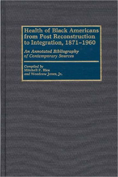 Cover for Jones, Woodrow, Jr. · Health of Black Americans from Post-Reconstruction to Integration, 1871-1960: An Annotated Bibliography of Contemporary Sources - Bibliographies and Indexes in Afro-American and African Studies (Hardcover Book) [Annotated edition] (1990)