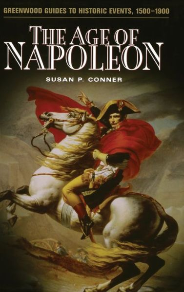 Cover for Susan P. Conner · The Age of Napoleon - Greenwood Guides to Historic Events 1500-1900 (Innbunden bok) (2004)
