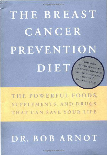 Cover for Bob Arnot · The Breast Cancer Prevention Diet: The Powerful Foods, Supplements and Drugs That Can Save Your Life (Hardcover Book) [First edition] (1998)