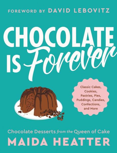 Cover for Maida Heatter · Chocolate Is Forever: Classic Cakes, Cookies, Pastries, Pies, Puddings, Candies, Confections, and More (Hardcover Book) (2020)