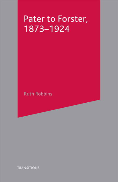 Cover for Ruth Robbins · Pater to Forster  1873-1924 (Hardcover Book) (2003)