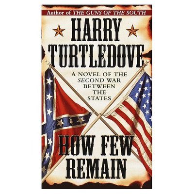 How Few Remain (Southern Victory) - Harry Turtledove - Books - Del Rey - 9780345406149 - April 29, 1998