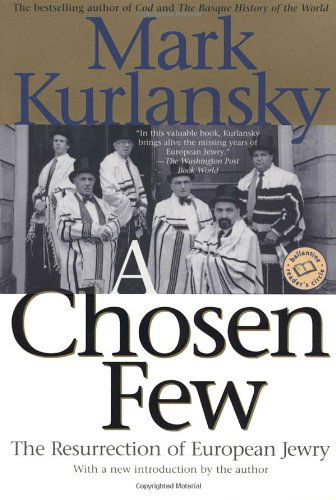 A Chosen Few: The Resurrection of European Jewry - Mark Kurlansky - Books - Random House USA Inc - 9780345448149 - March 26, 2002