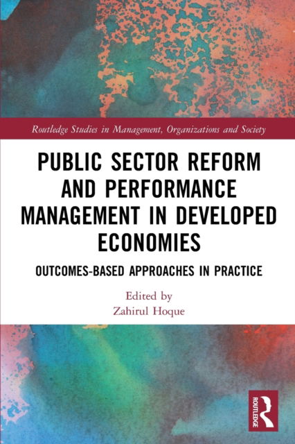 Cover for Zahirul Hoque · Public Sector Reform and Performance Management in Developed Economies: Outcomes-Based Approaches in Practice - Routledge Studies in Management, Organizations and Society (Paperback Book) (2022)