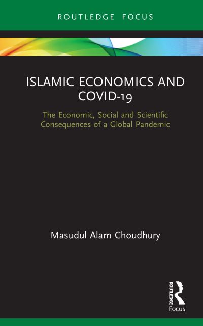 Cover for Masudul Alam Choudhury · Islamic Economics and COVID-19: The Economic, Social and Scientific Consequences of a Global Pandemic - Routledge Focus on Economics and Finance (Gebundenes Buch) (2021)