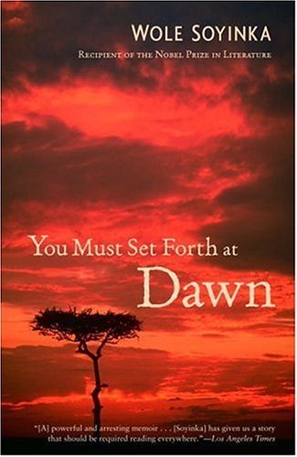 Cover for Wole Soyinka · You Must Set Forth at Dawn: a Memoir (Paperback Book) [Reprint edition] (2007)