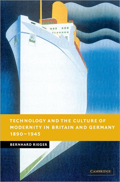 Cover for Rieger, Bernhard (International University Bremen) · Technology and the Culture of Modernity in Britain and Germany, 1890–1945 - New Studies in European History (Paperback Book) (2009)