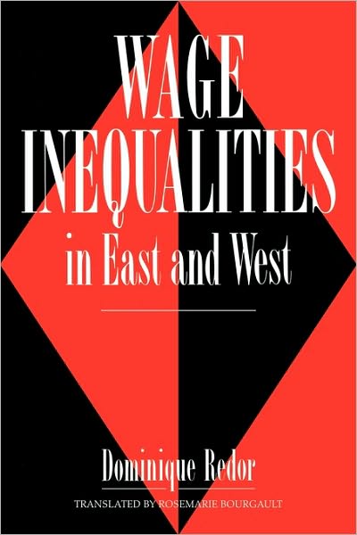 Cover for Redor, Dominique (Universite de Paris IX (Paris-Dauphine)) · Wage Inequalities in East and West (Paperback Book) (2010)