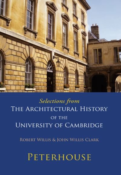 Cover for Robert Willis · Selections from The Architectural History of the University of Cambridge: Peterhouse (Pocketbok) (2009)