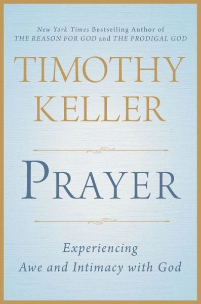 Cover for Timothy Keller · Prayer: Experiencing Awe and Intimacy with God (Hardcover Book) (2014)