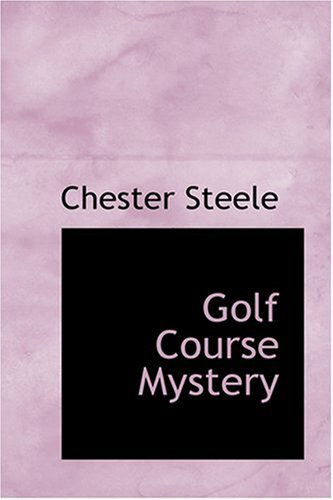 Cover for Chester Steele · Golf Course Mystery (Hardcover Book) (2008)