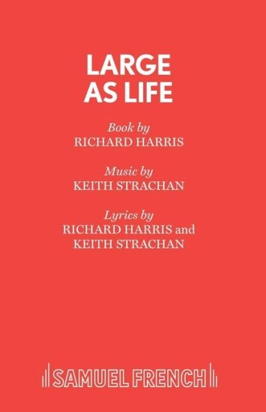 Large as Life - Acting Edition S. - Richard Harris - Bøger - Samuel French Ltd - 9780573081149 - 3. april 2001