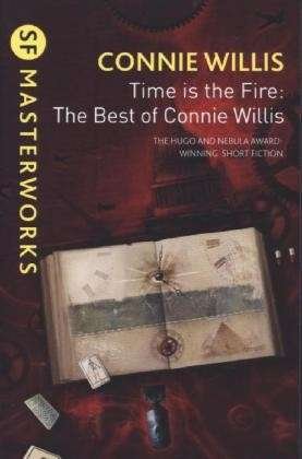 Cover for Connie Willis · Time is the Fire: The Best of Connie Willis - S.F. Masterworks (Taschenbuch) (2013)