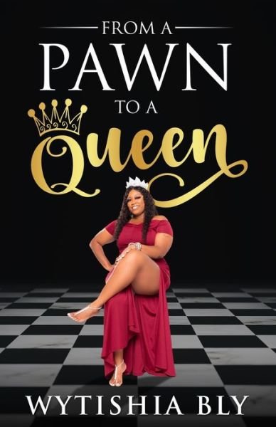 Cover for Wytishia Bly · From A Pawn To A Queen (Paperback Book) (2021)