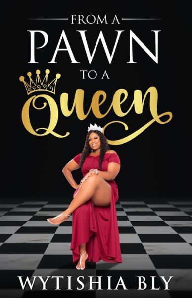 From A Pawn To A Queen - Wytishia Bly - Kirjat - Wytishia Bly - 9780578312149 - lauantai 23. lokakuuta 2021