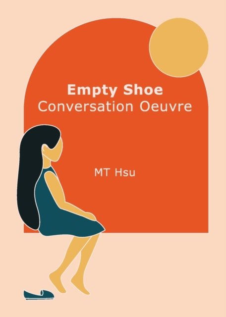 Empty Shoe Conversation Oeuvre - Mt Hsu - Livros - Marcia Hsu - 9780578820149 - 29 de dezembro de 2020
