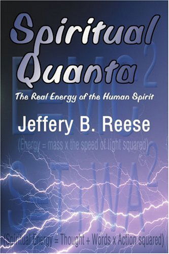 Cover for Jeffery Reese · Spiritual Quanta: the Real Energy of the Human Spirit (Paperback Book) (2000)
