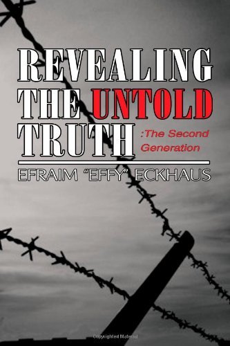 Revealing the Untold Truth: the Second Generation - Efraim Eckhaus - Books - Efraim Eckhaus - 9780615536149 - September 2, 2011