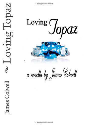 Cover for James Colwell · Loving Topaz (Paperback Book) (2011)