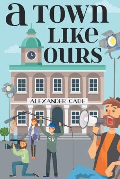 Cover for Alexander Cade · A Town Like Ours (Paperback Book) (2018)