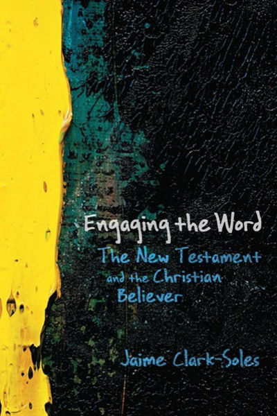 Cover for Jaime Clark-Soles · Engaging the Word: The New Testament and the Christian Believer (Paperback Book) (2010)