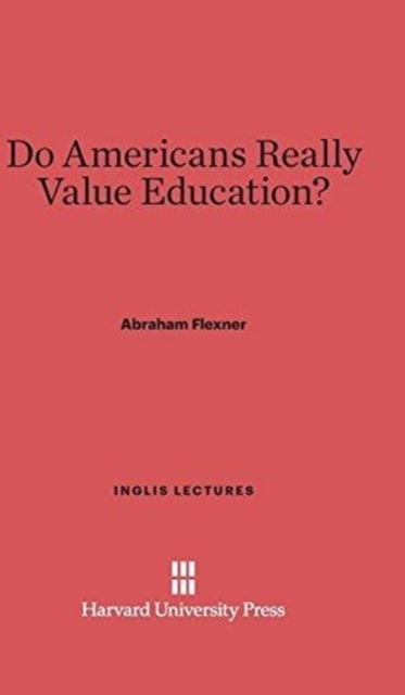 Cover for Abraham Flexner · Do Americans Really Value Education? (Hardcover Book) (1927)