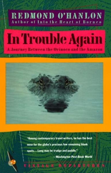 Cover for Redmond O'hanlon · In Trouble Again: a Journey Between Orinoco and the Amazon (Pocketbok) [Reprint edition] (1990)
