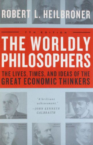 Cover for Robert L. Heilbroner · The Worldly Philosophers: The Lives, Times, and Ideas of the Great Economic Thinkers (Paperback Bog) [7 Revised edition] (1999)