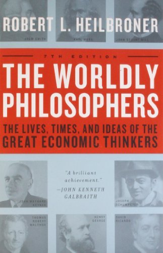 The Worldly Philosophers: The Lives, Times, and Ideas of the Great Economic Thinkers - Robert L. Heilbroner - Books - Simon & Schuster - 9780684862149 - August 10, 1999