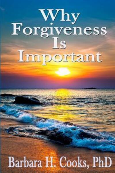 Cover for Barbara H. Cooks · Why Forgiveness Is Important (Paperback Book) (2018)