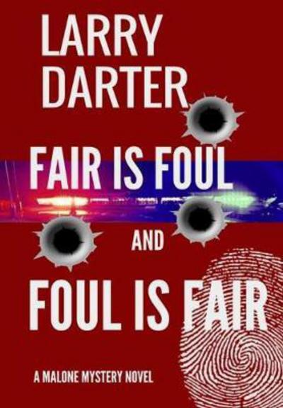 Cover for Larry Darter · Fair Is Foul and Foul Is Fair - Malone Mystery Novels (Hardcover Book) (2017)