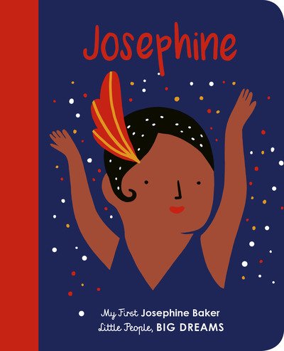 Cover for Maria Isabel Sanchez Vegara · Josephine Baker: My First Josephine Baker - Little People, BIG DREAMS (Board book) (2019)