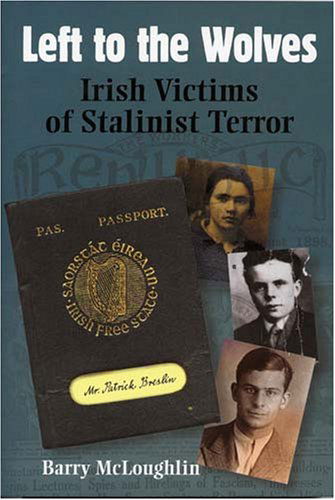 Cover for Barry Mcloughlin · Left to the Wolves: Irish Victims of Stalinist Terror (Hardcover Book) (2007)