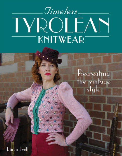 Cover for Linda Ivell · Timeless Tyrolean Knitwear: Recreating the Vintage Style (Paperback Book) (2022)