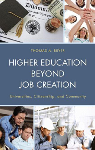 Cover for Thomas A. Bryer · Higher Education beyond Job Creation: Universities, Citizenship, and Community (Hardcover Book) (2014)