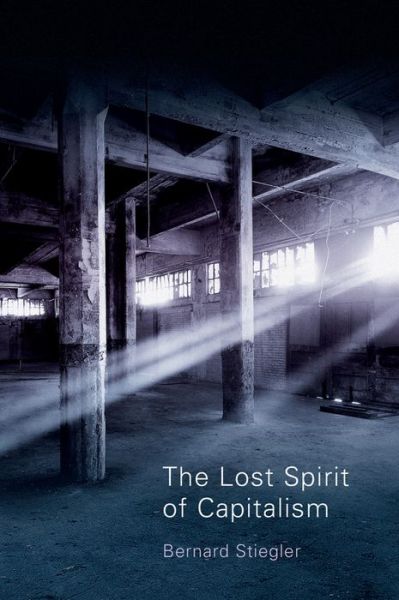 Cover for Stiegler, Bernard (Centre Georges-Pompidou) · The Lost Spirit of Capitalism: Disbelief and Discredit, Volume 3 (Paperback Book) [Volume 3 edition] (2014)