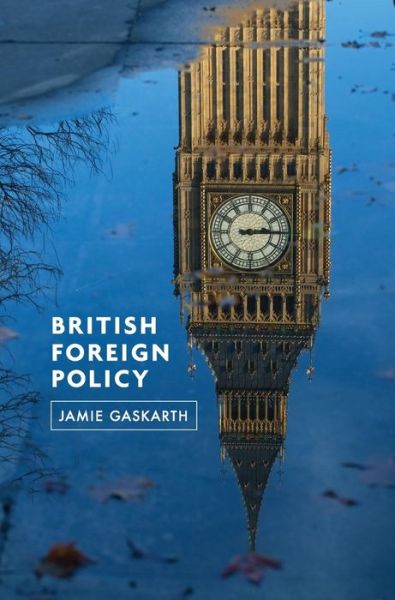 Cover for Jamie Gaskarth · British Foreign Policy: Crises, Conflicts and Future Challenges (Hardcover Book) (2013)