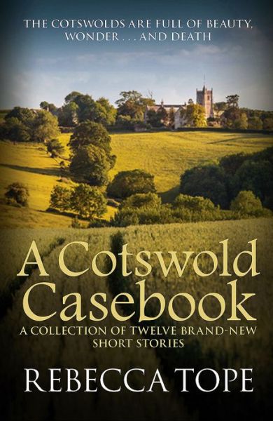 Cover for Tope, Rebecca (Author) · A Cotswold Casebook: The page-turning cosy crime series - Cotswold Mysteries (Paperback Book) (2017)