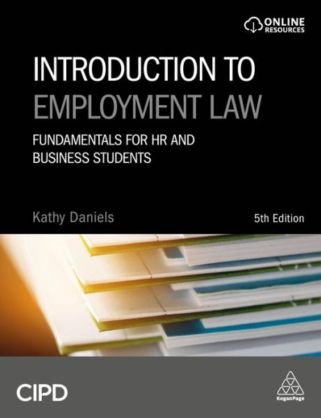 Introduction to Employment Law: Fundamentals for HR and Business Students - Kathy Daniels - Books - Kogan Page Ltd - 9780749484149 - January 3, 2019